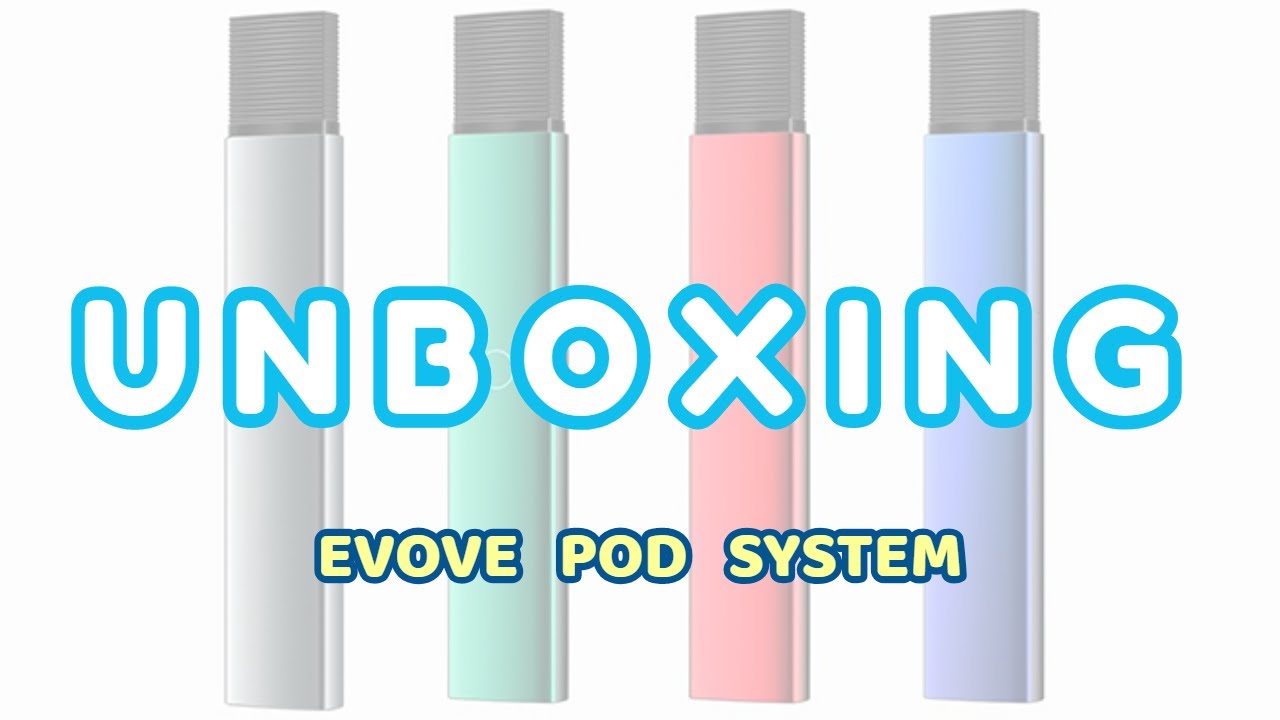 EVOVE POD System - Unboxing