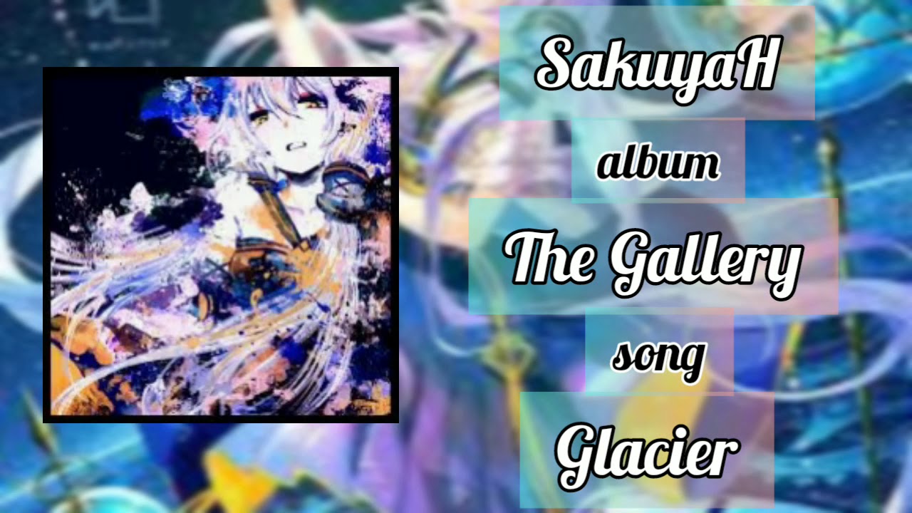 【SakuyaH】Glacier【Feat. Xincheng/ChiYu】