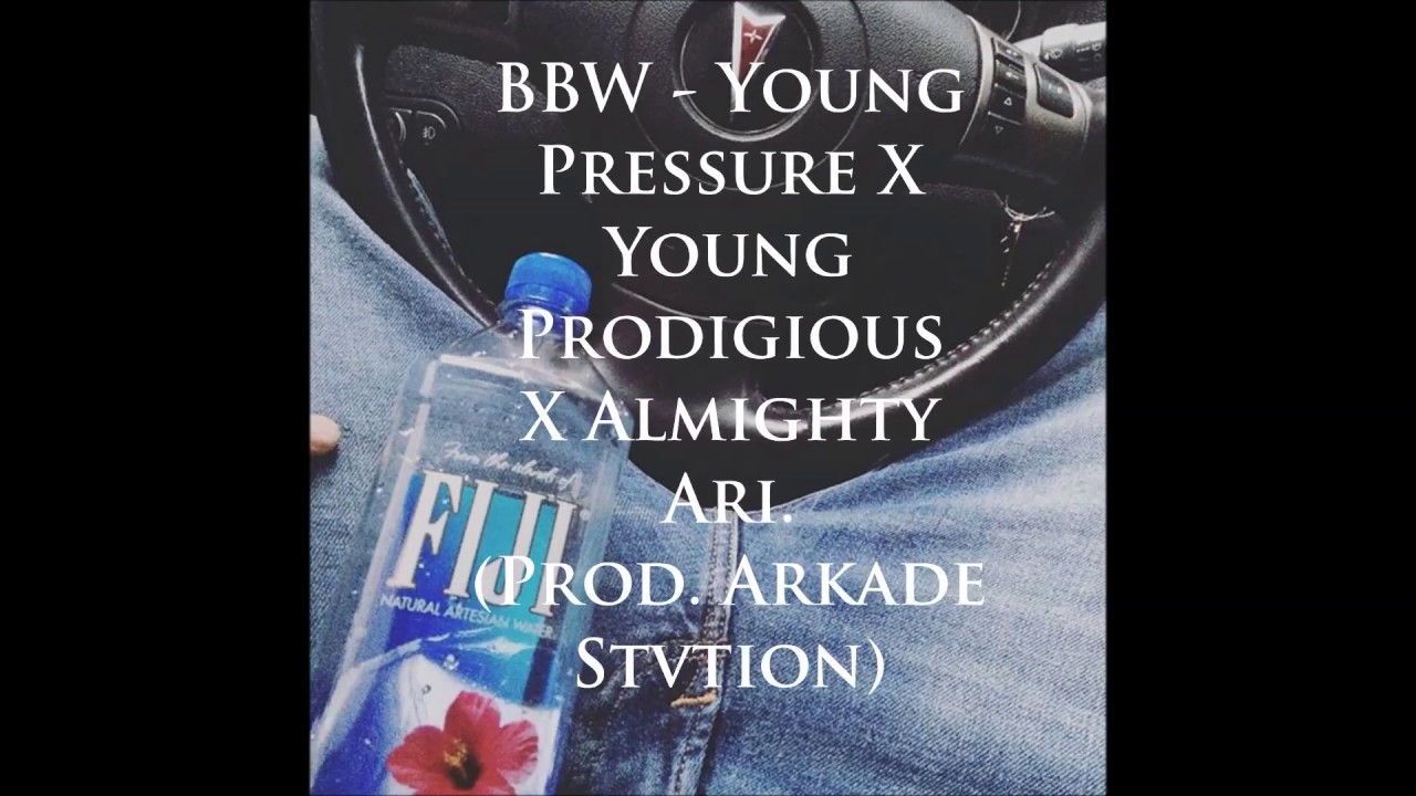 BBW - Young Pressure X Young Prodigious X Almighty Ari (Prod. by ARKADE  STVTION)