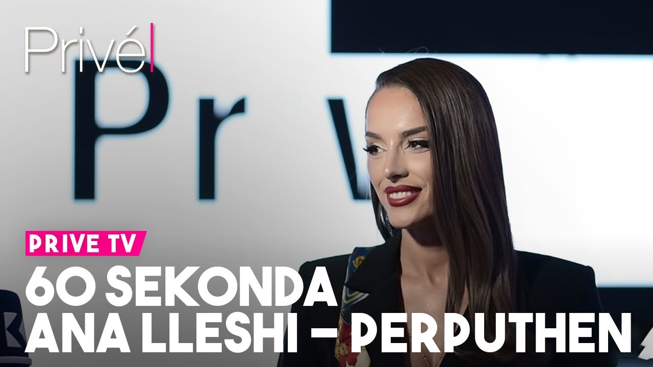 60 sekonda: Ana Lleshi - P&euml;rputhen