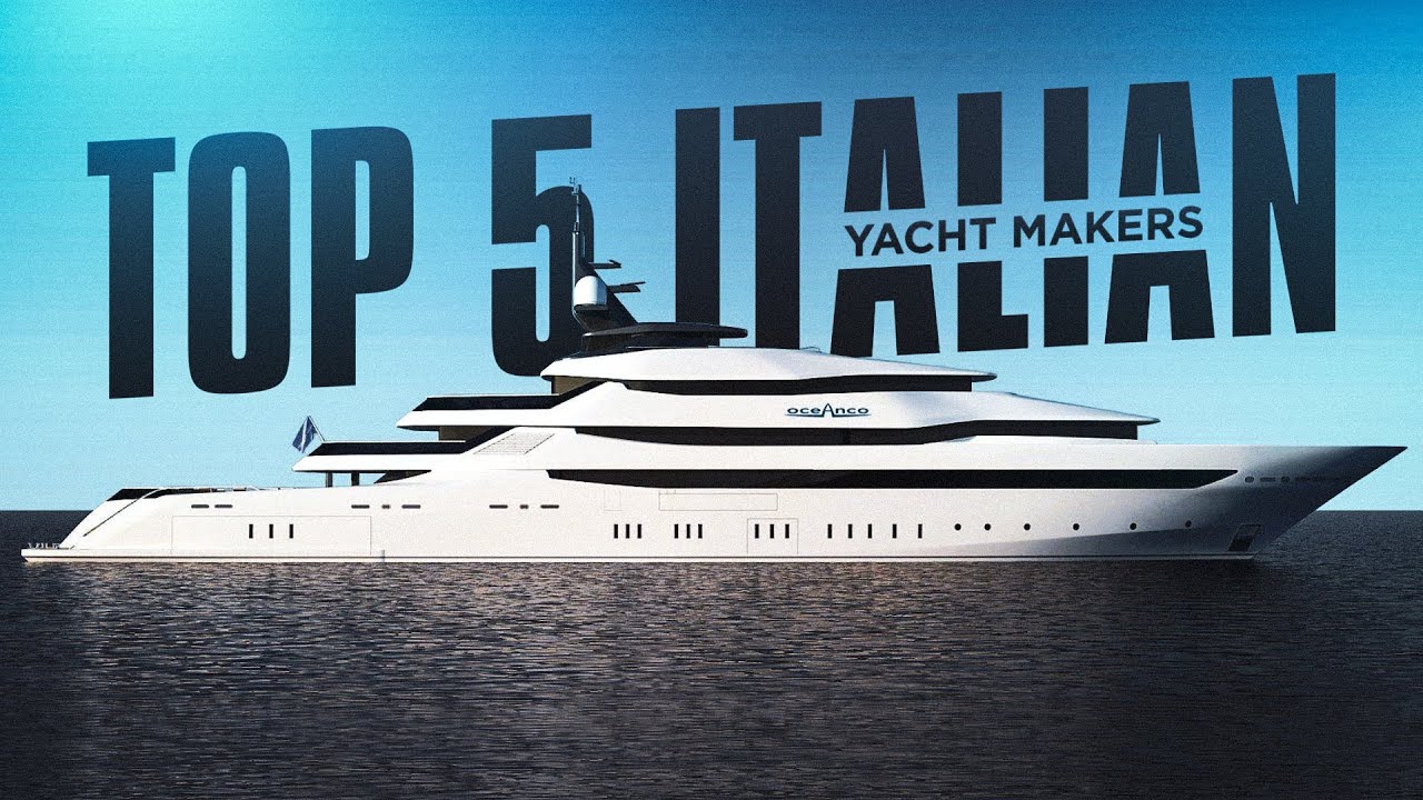 Top 5 Italian Yacht Makers