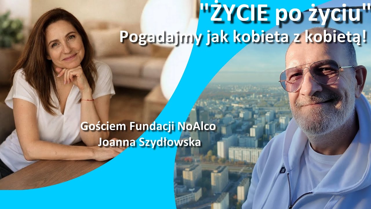 ŻYCIE PO ŻYCIU: Jak odzyskać radość i wolność? | Gość: Joanna Szydłowska