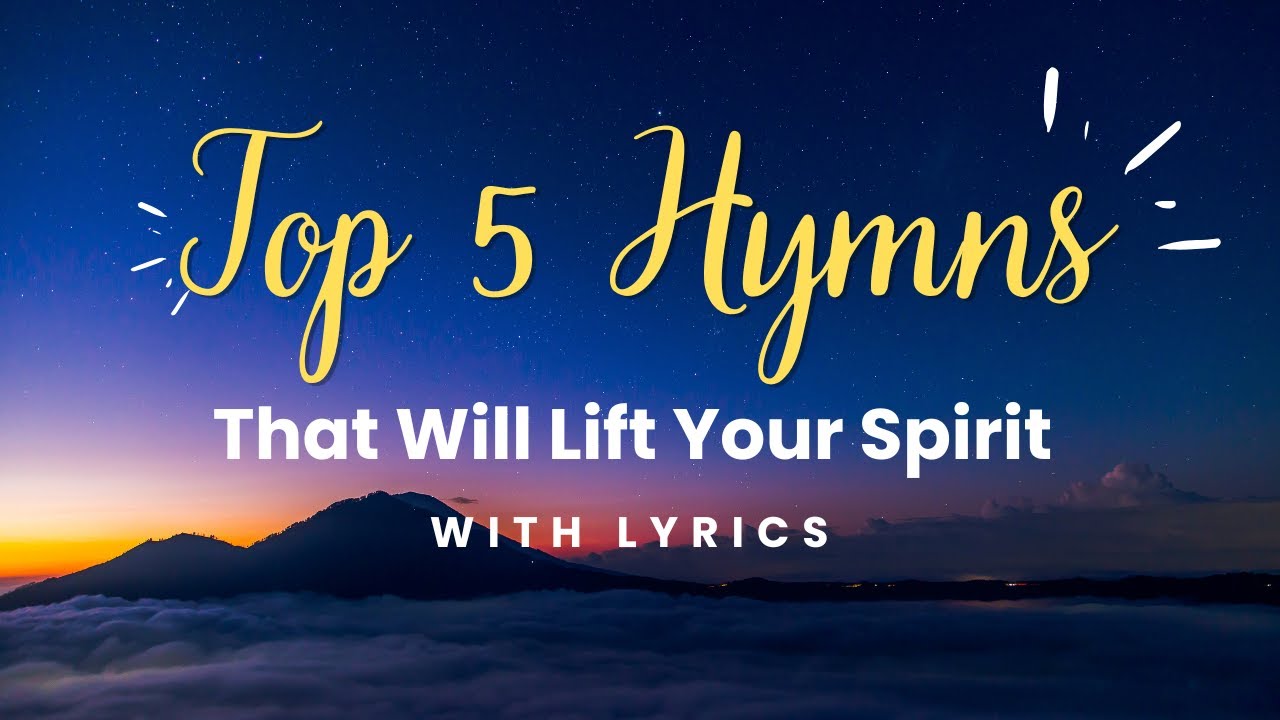 Top 5 Hymns That Will Lift Your Spirit | Amazing Grace, It is Well with My Soul