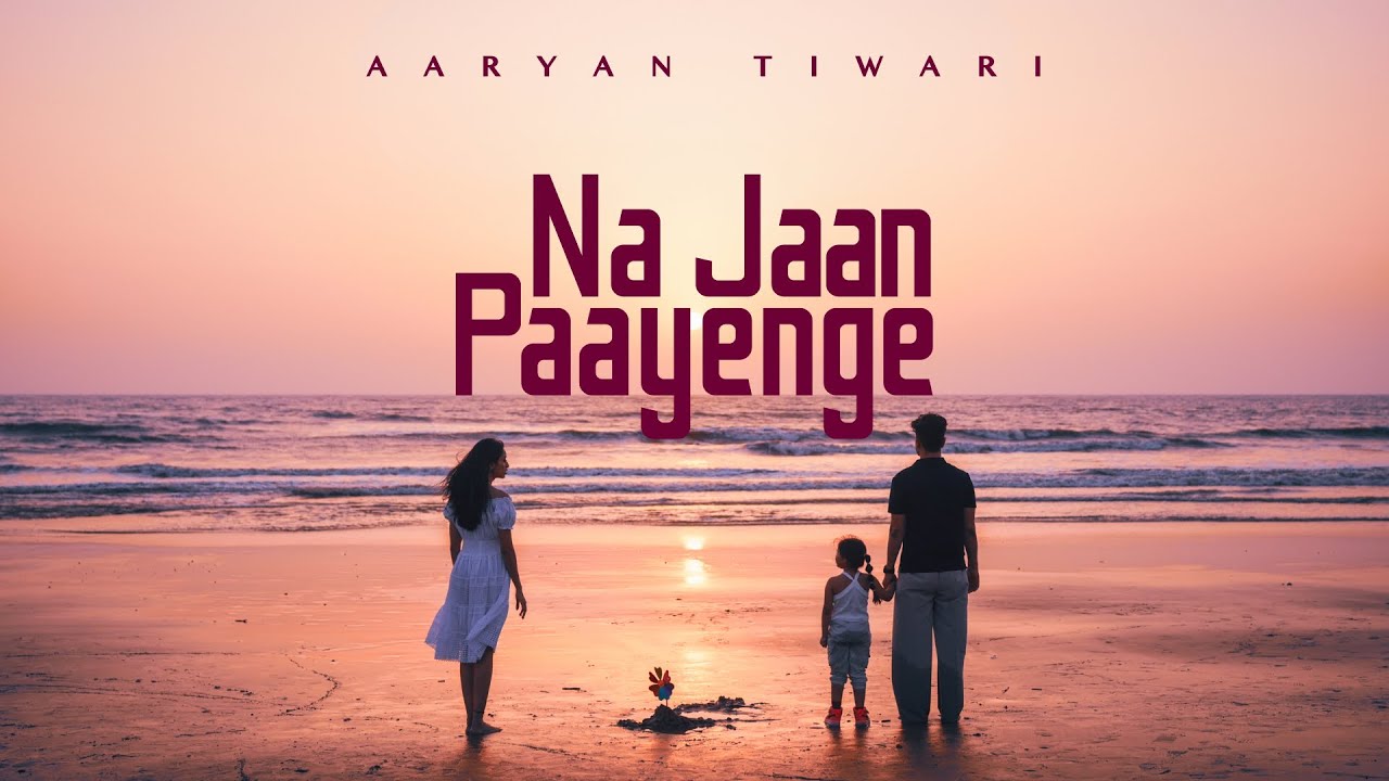 Na Jaan Paayenge | Aaryan Tiwari | Official Music Video 