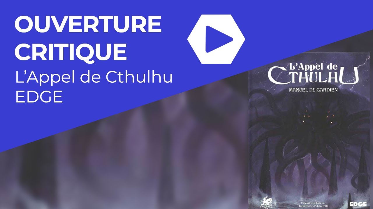 Ouverture Critique - L'Appel de Cthulhu: Manuel du Gardien, de l'Investigateur et Accessoires - EDGE