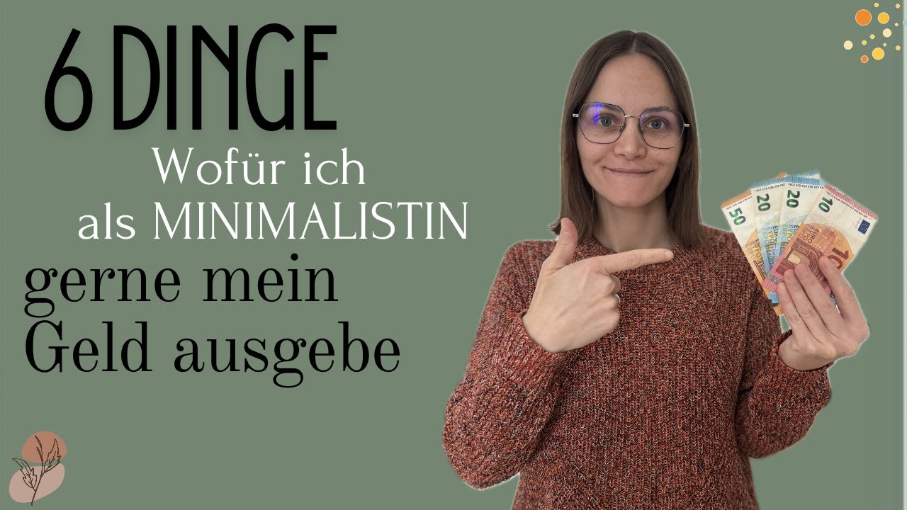 Dafür gebe ich, als MINIMALISTIN, gerne mein Geld aus