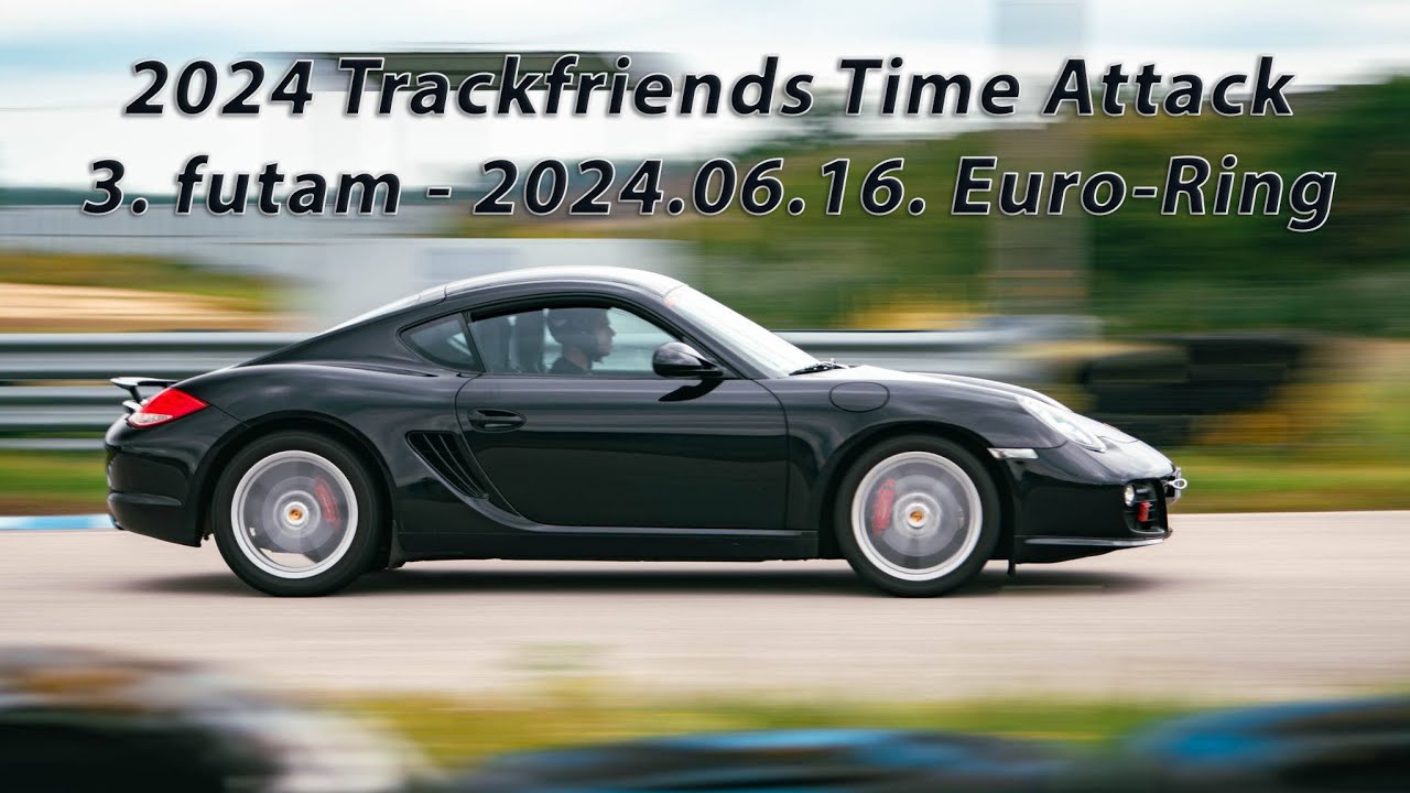 Trackfriends Time Attack (TFTA) - 2024.06.16. - Euro-Ring | Porsche Cayman S