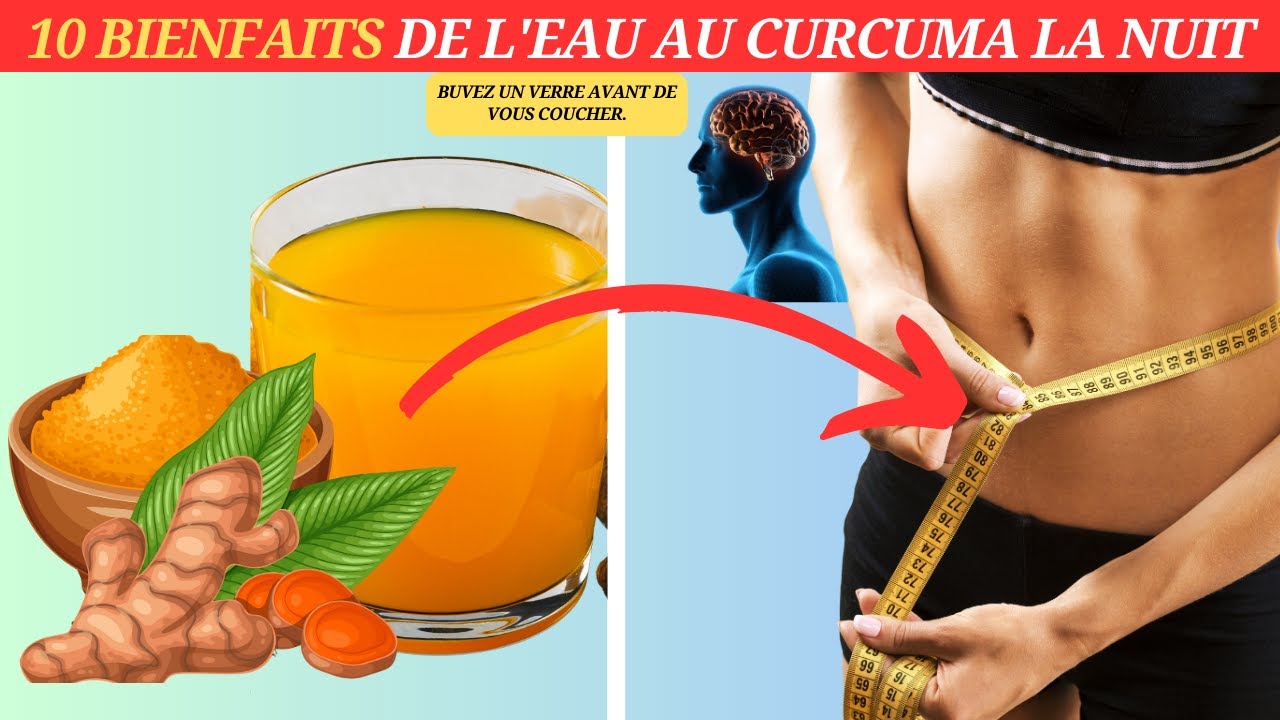 Les bienfaits de l'eau au curcuma : Que se passe-t-il lorsque vous en buvez la nuit ?