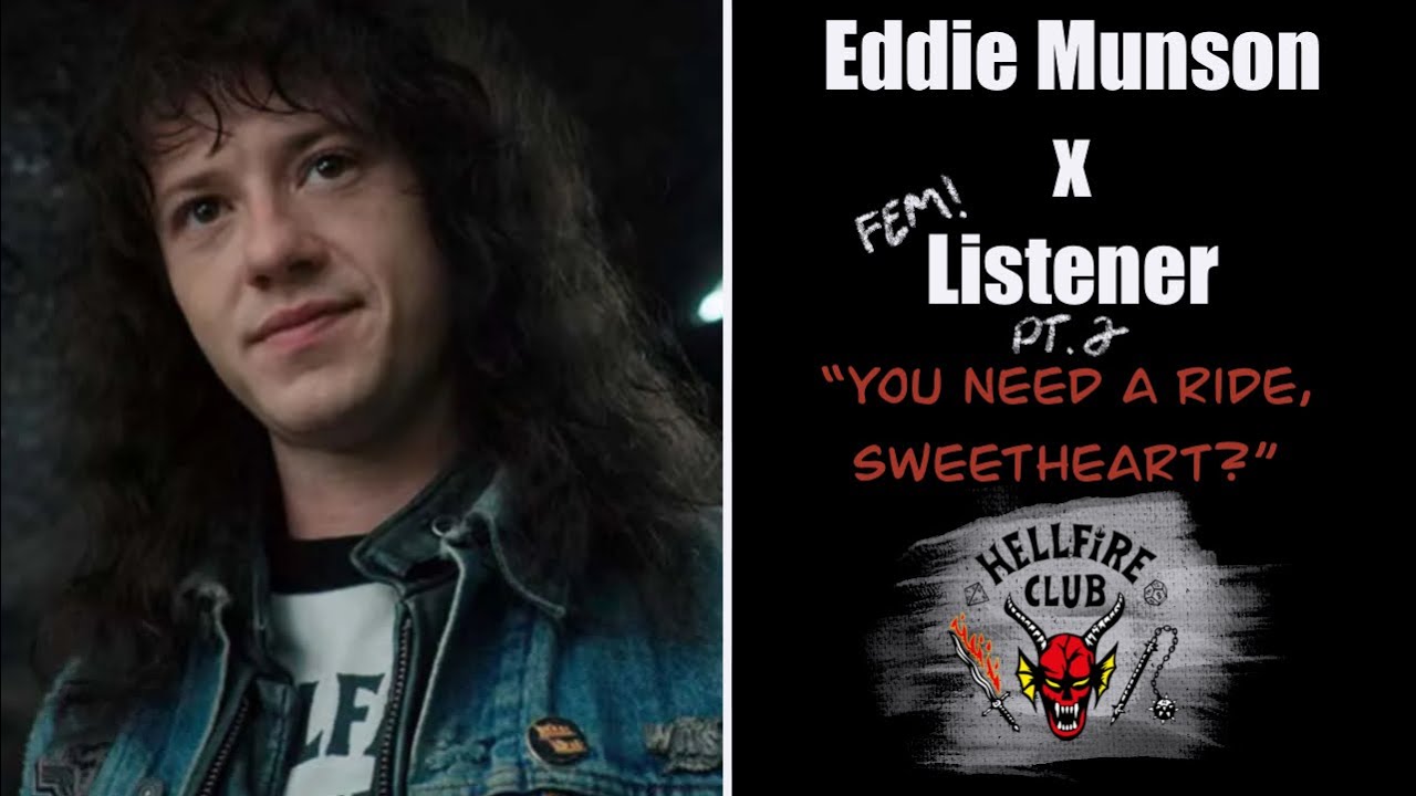 Eddie Munson x Fem! Listener || PT 2 “You need a ride, Sweetheart?”