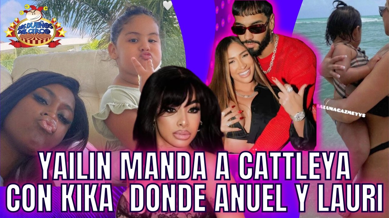 YAILIN MANDA A CATTLEYA CON KIKA DONDE ANUEL Y LAURI Y SUBEN FOTOS PERO NO JUNTOS