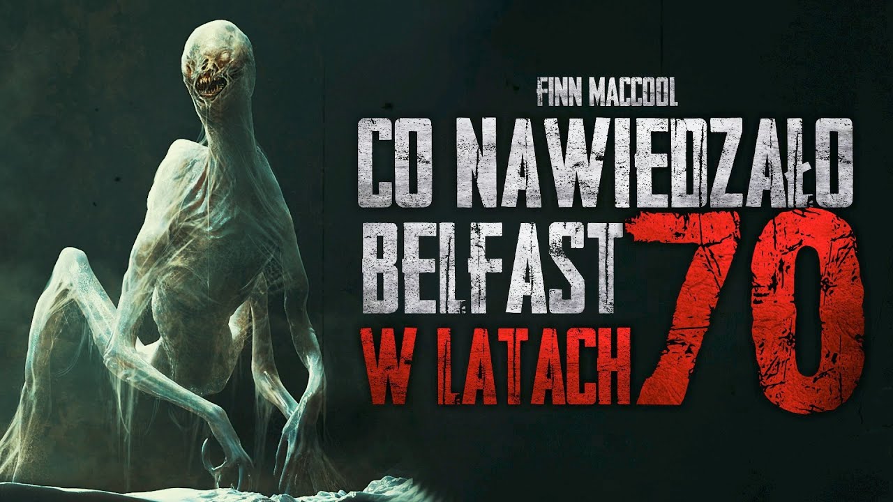 Co nawiedzało Belfast w latach 70 - CreepyPasta [PL]
