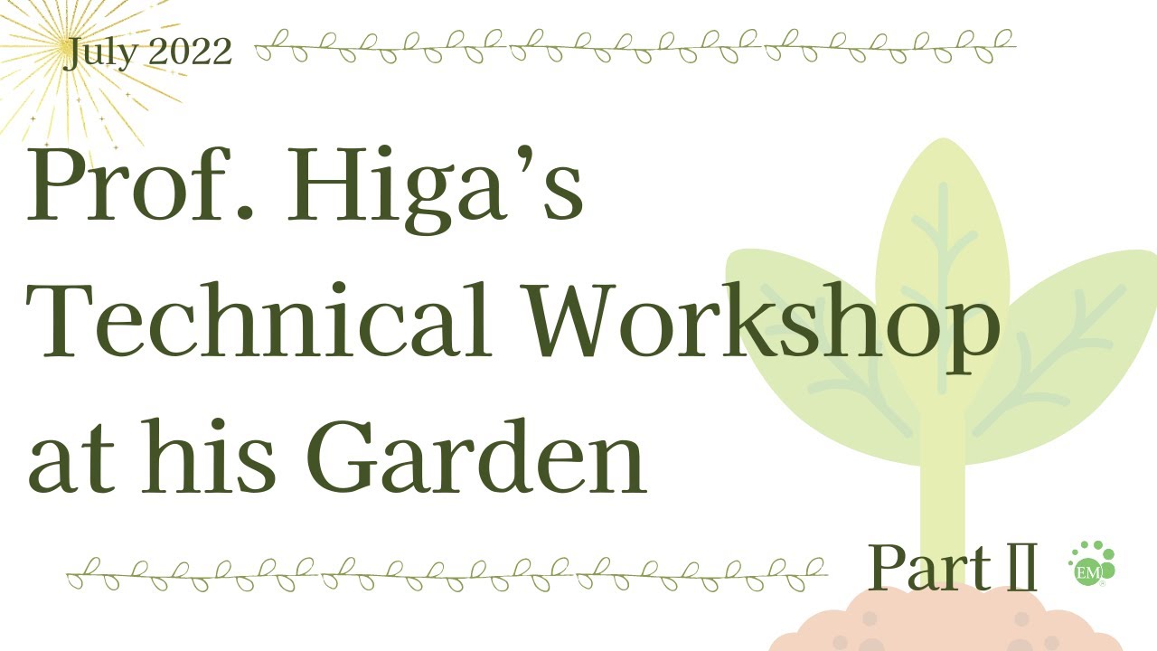 Prof. Higa’s Technical Workshop at his Garden Part II