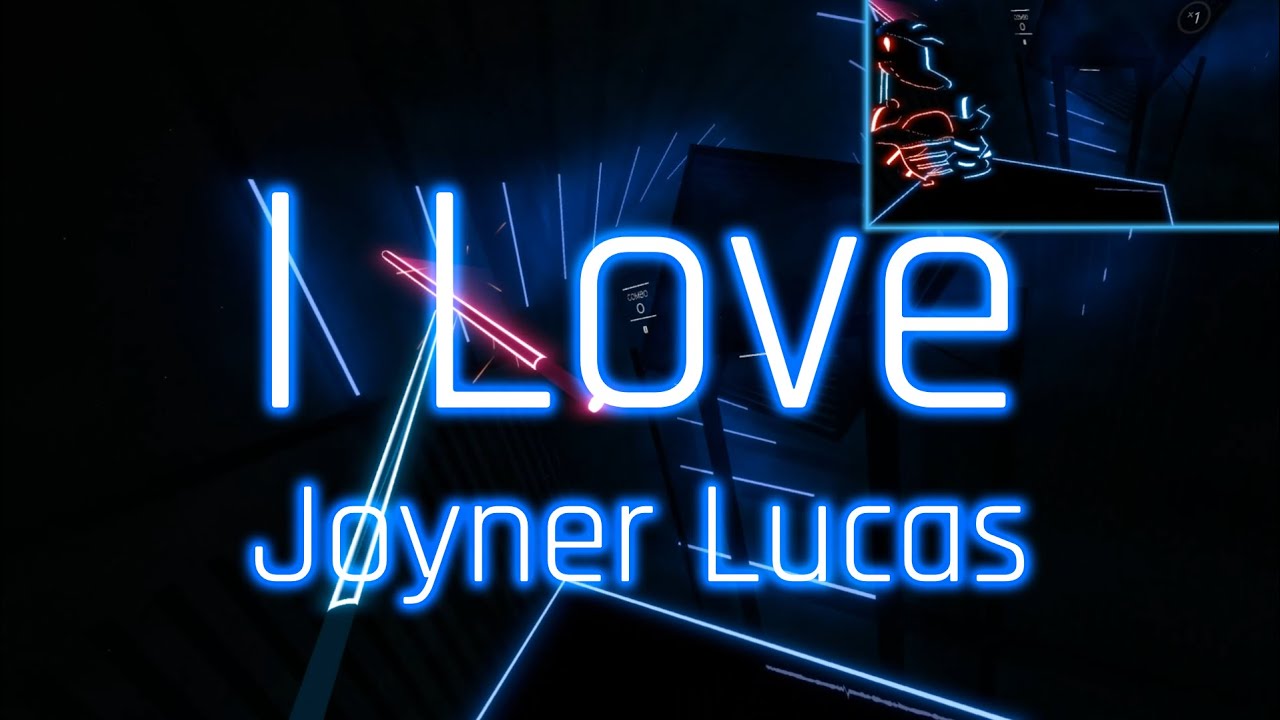 Beat Saber - I love - Joyner Lucas (Expert+)