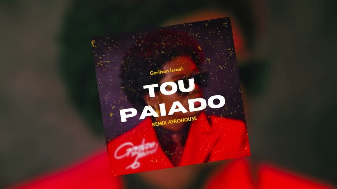 Gerilson Israel - Estou Paiado (Original Remix Afrohouse)