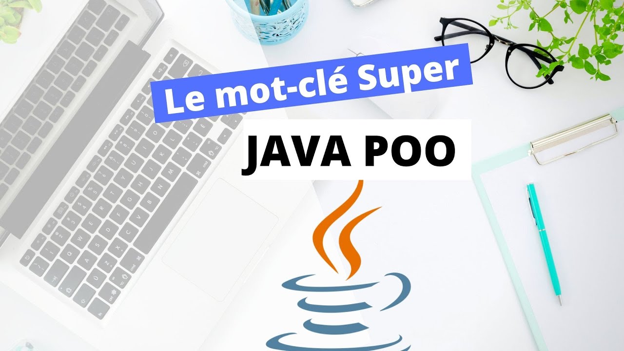 Comprendre le Mot Clé Super En Java (POO en [2020])