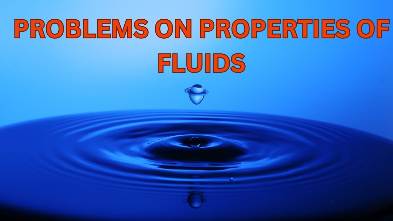 Fluid Mechanics - PROBLEMS ON PROPERTIES OF FLUIDS