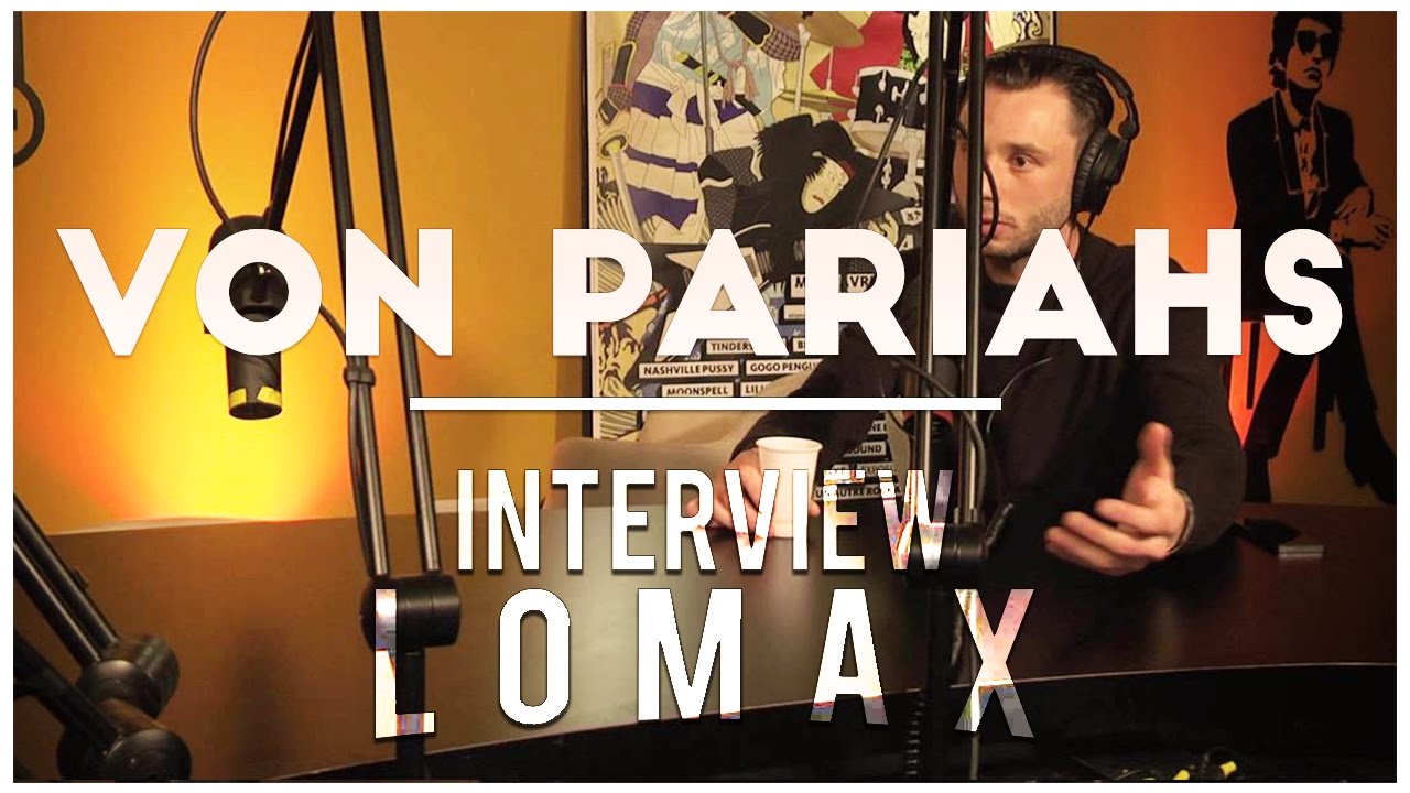 Von Pariahs - Interview Lomax