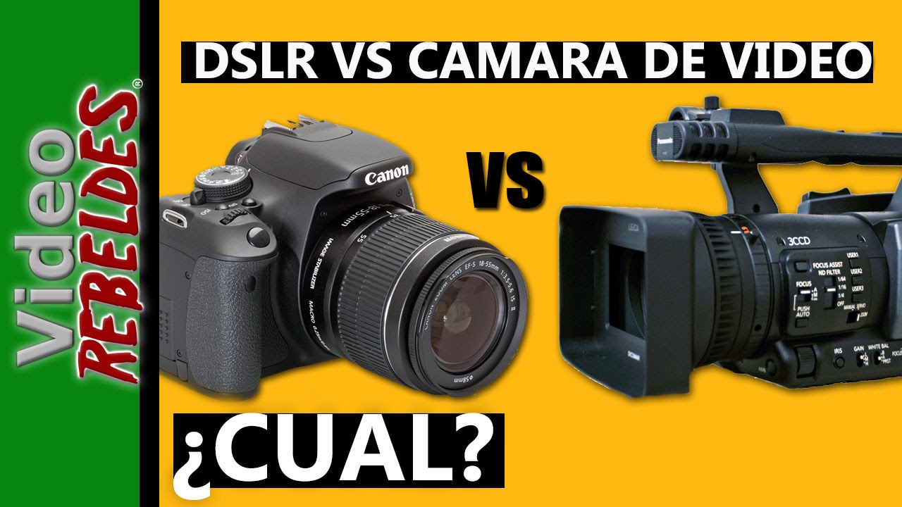 DSLR vs Cámara de video,¿Cuál comprar?