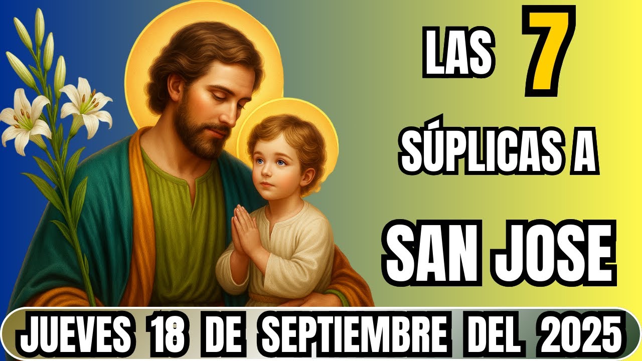 SAN JOSE LAS 7 SUPLICAS - DÍA DE MILAGROS ✨JUEVES 18 DE SEPTIEMBRE 2025✨