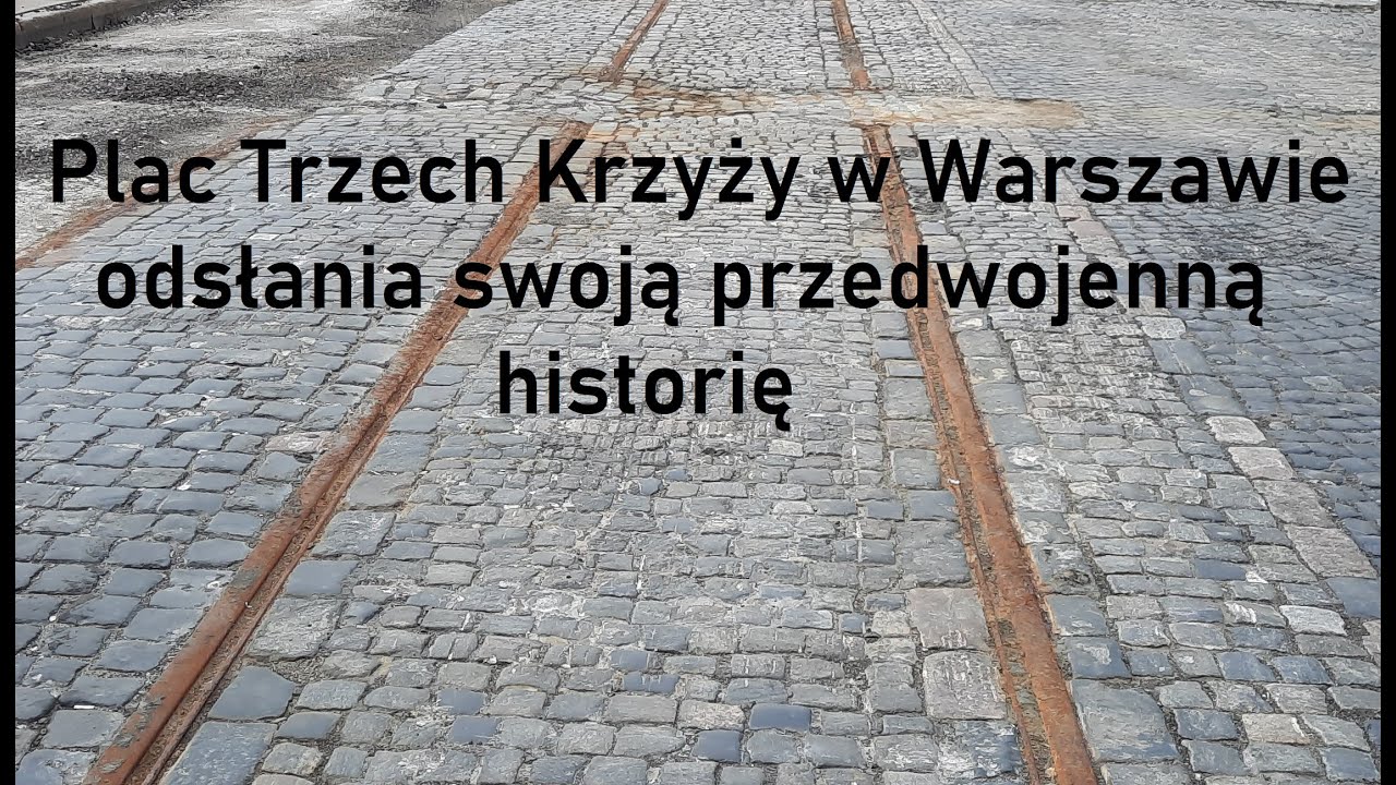 Plac Trzech Krzyży w Warszawie odsłania swoją przedwojenną historię
