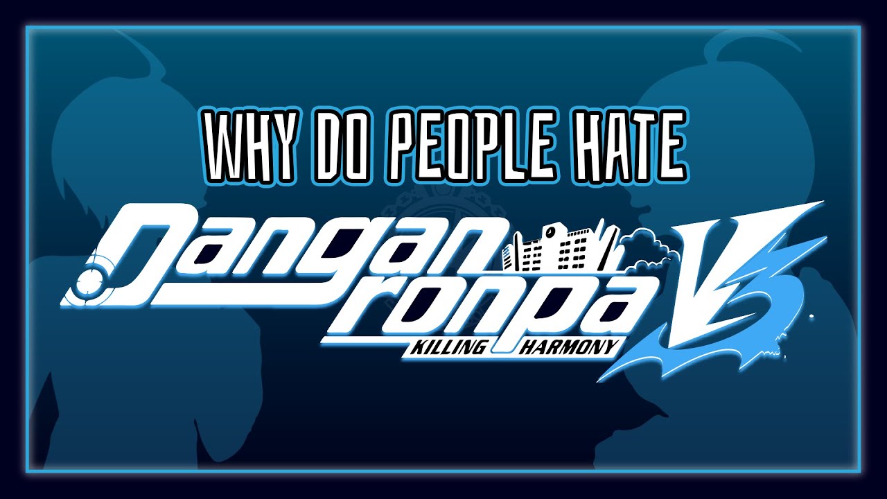 Почему люди ненавидят Danganronpa V3: Killing Harmony?