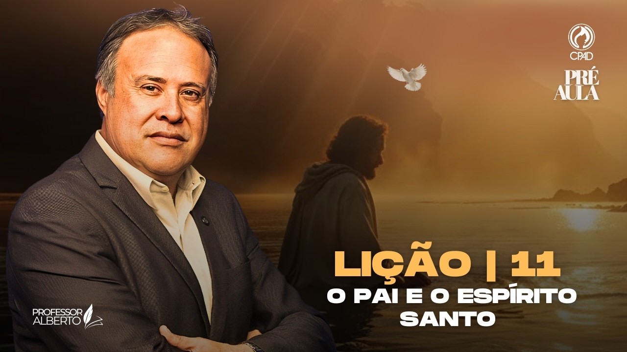 PRÉ-AULA | Lição 11 EBD | FILHOS E HERDEIROS: A Intimidade com o Pai através do Espírito Santo