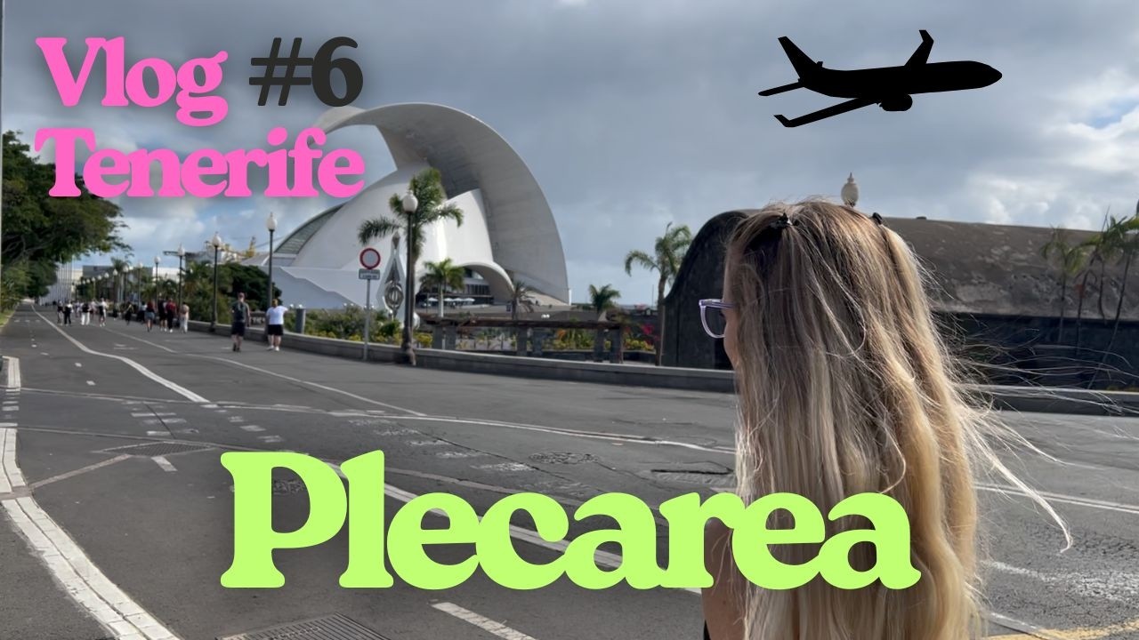 Ziua 6: Ultimele ore în Tenerife