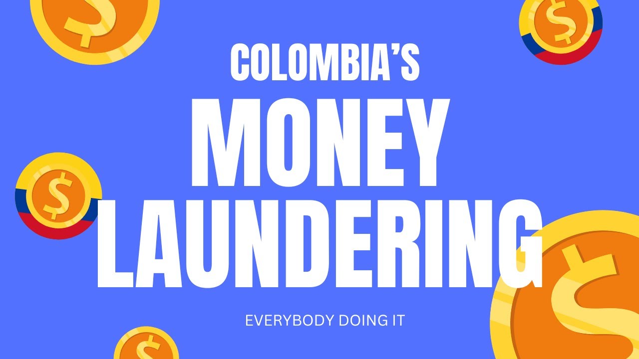 Probably everyone Launders Money in Colombia