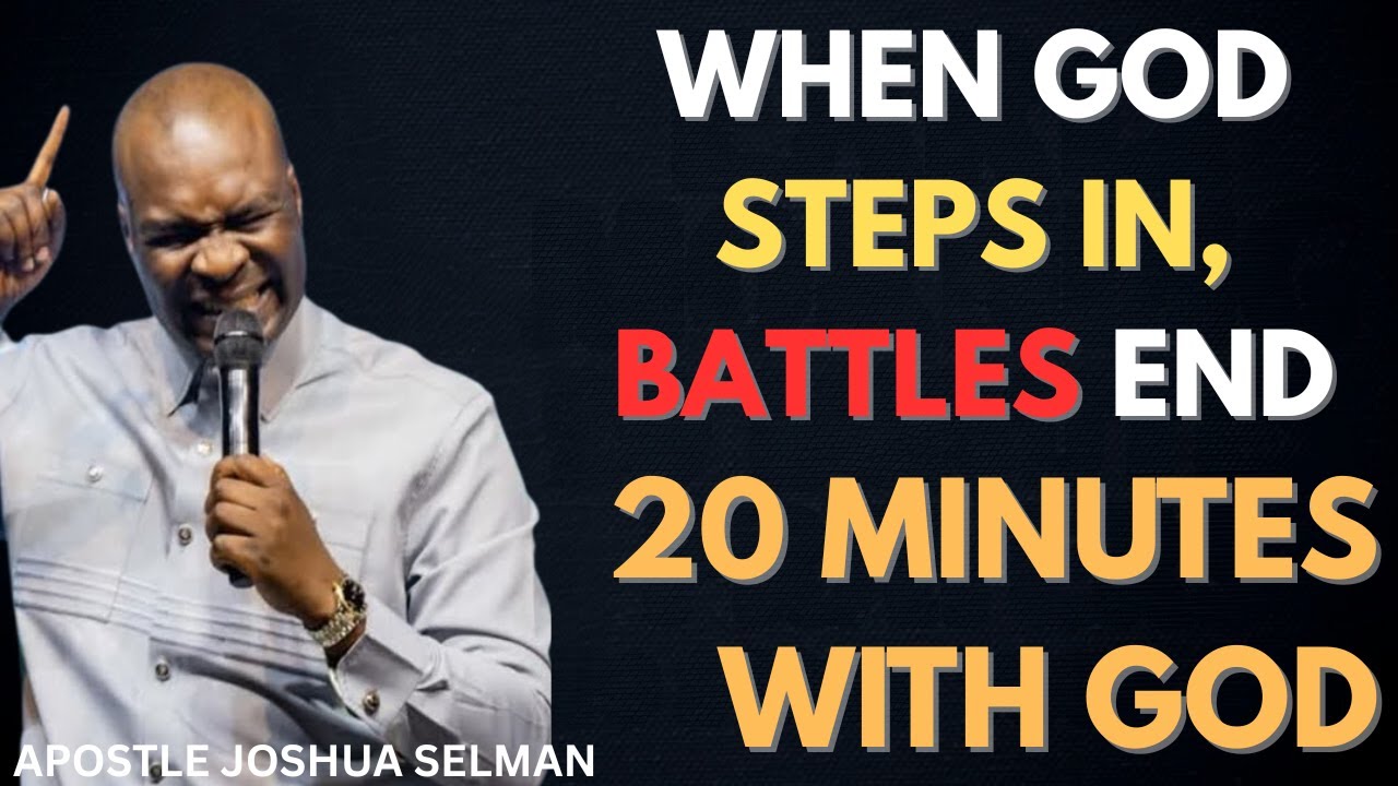 WHEN GOD STEPS IN, BATTLES END | APOSTLE JOSHUA SELMAN