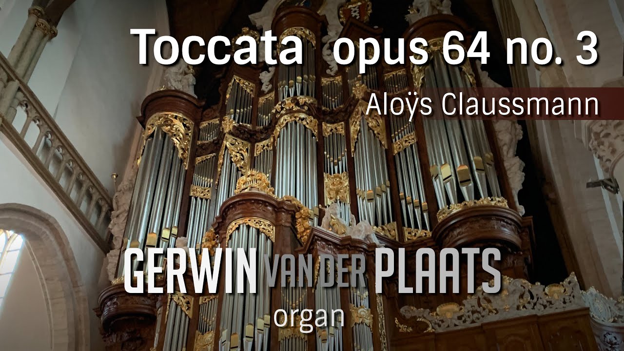 Claussmann I Toccata opus 64 no. 3 I GERWIN VAN DER PLAATS
