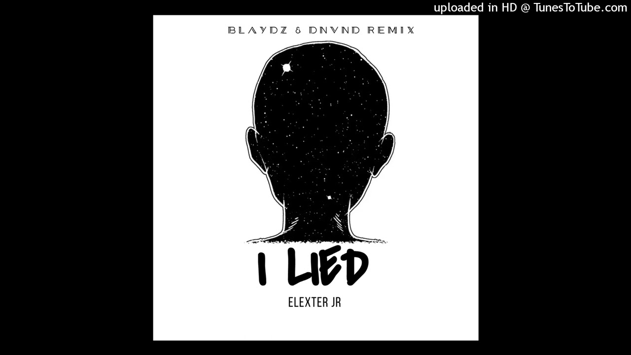 Elexter Jr - I Lied (Blaydz x DNVND Remix) [Audio]