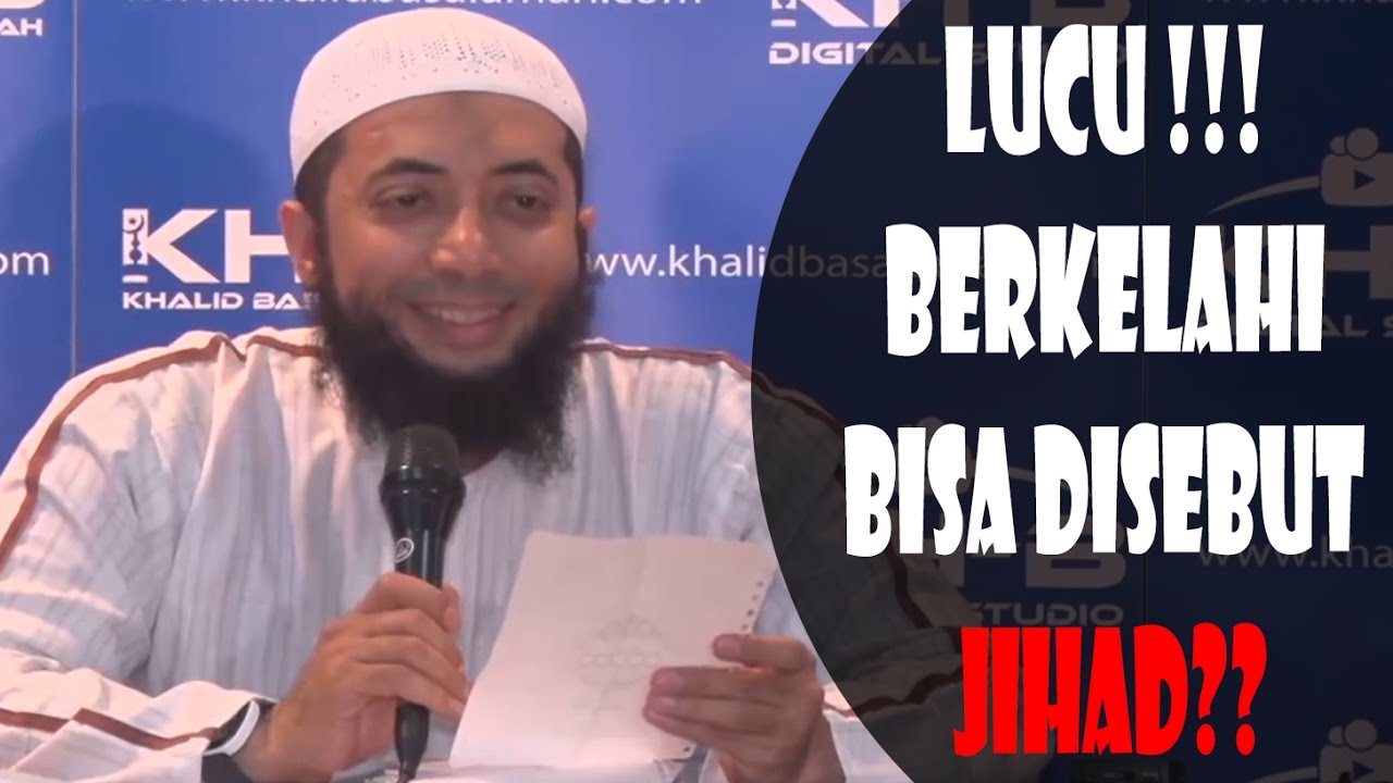 LUCU!!! Berkelahi Bisa Disebut Jihad?? - Ustadz Khalid Basalamah