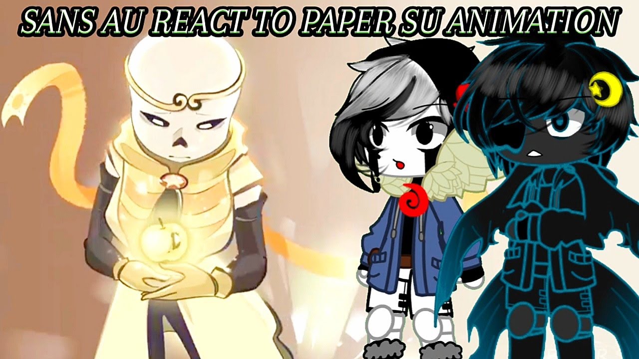 Sans Aus React To Paper Su Animation | Gacha Club