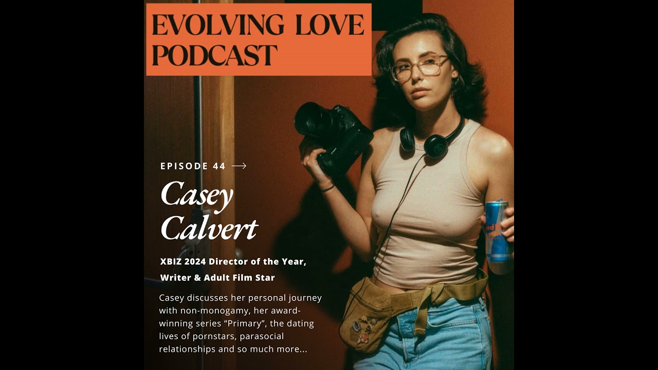 Ep. 44 - Casey Calvert - Adult Industry Star Gets Personal About Non-Monogamy