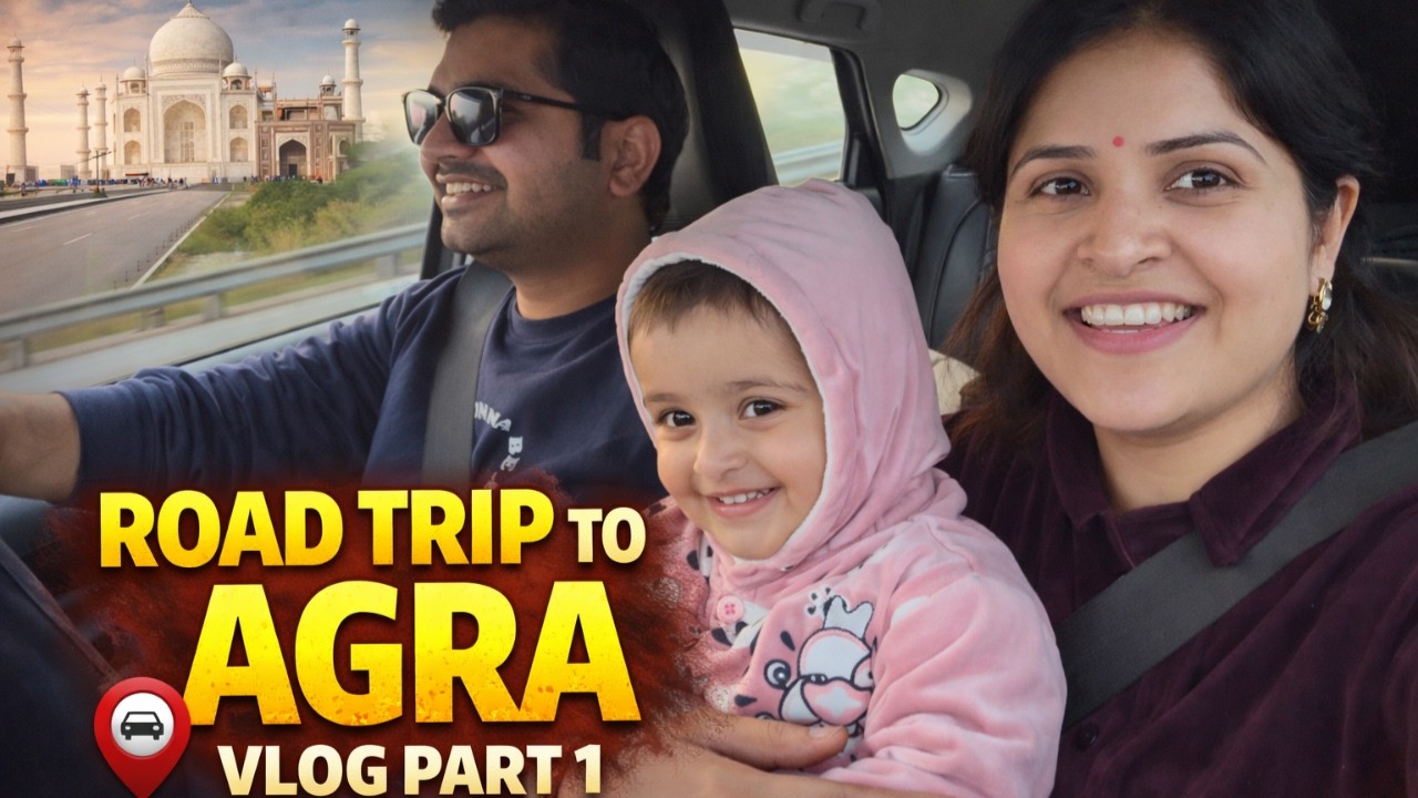 Road Trip to Agra 🚗✨ | Family Travel Vlog | Taj Mahal Journey | Part 1