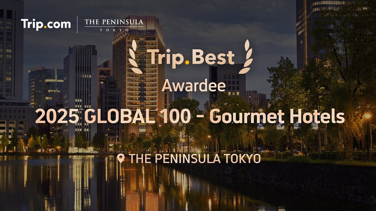 Trip.Best 2025 Global 100 Gourmet Hotels - The Peninsula Tokyo