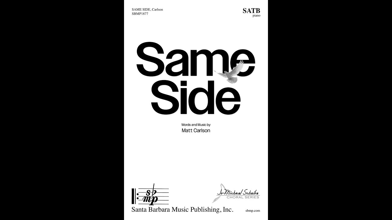 Same Side (SATB, piano) by Matt Carlson - Score & Sound