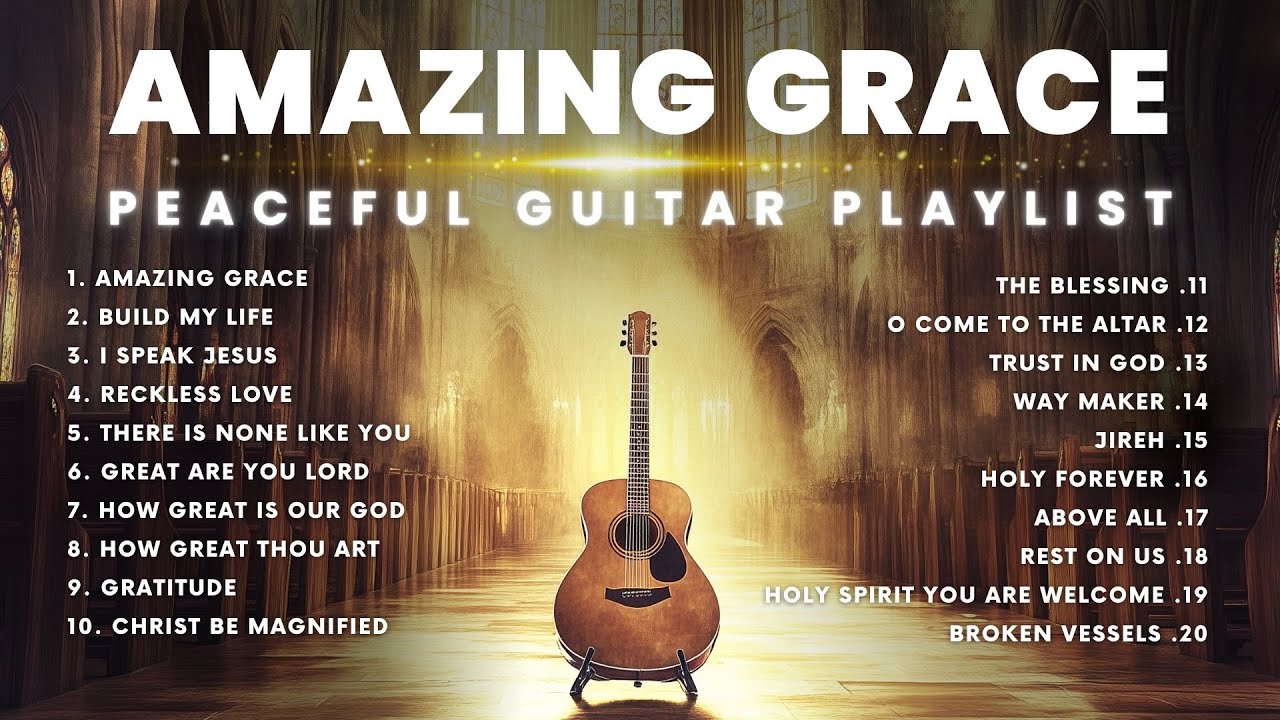 Amazing Grace Christian Instrumental Music - Top 20 Worship Songs | Acoustic Guitar Playlist