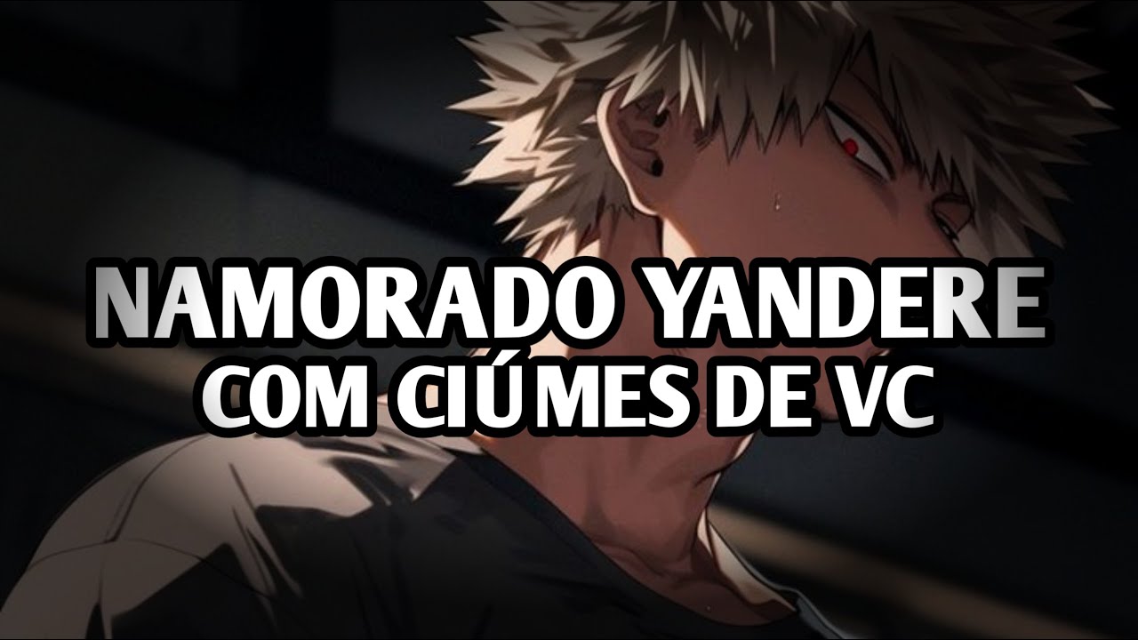 ASMR - NAMORADO YANDERE COM CIÚMES PQ VC SAIU SOZINHA