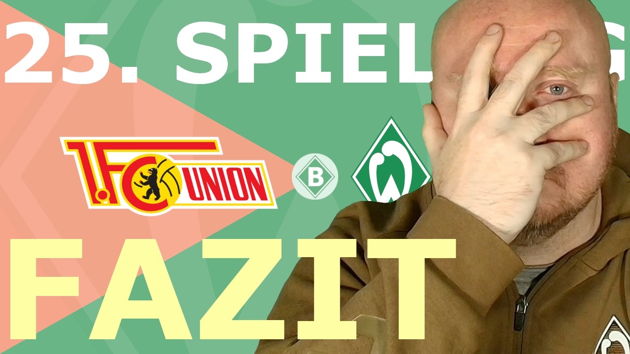 DREIERLACHS - FAZIT: Union Berlin - 25. Spieltag | SV Werder Bremen - Bundesliga 25/26 | BastiB-BFaB