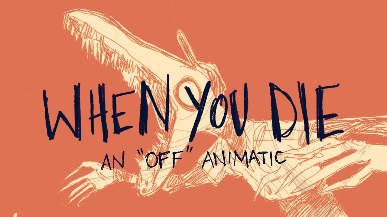 WHEN YOU DIE || OFF Animatic