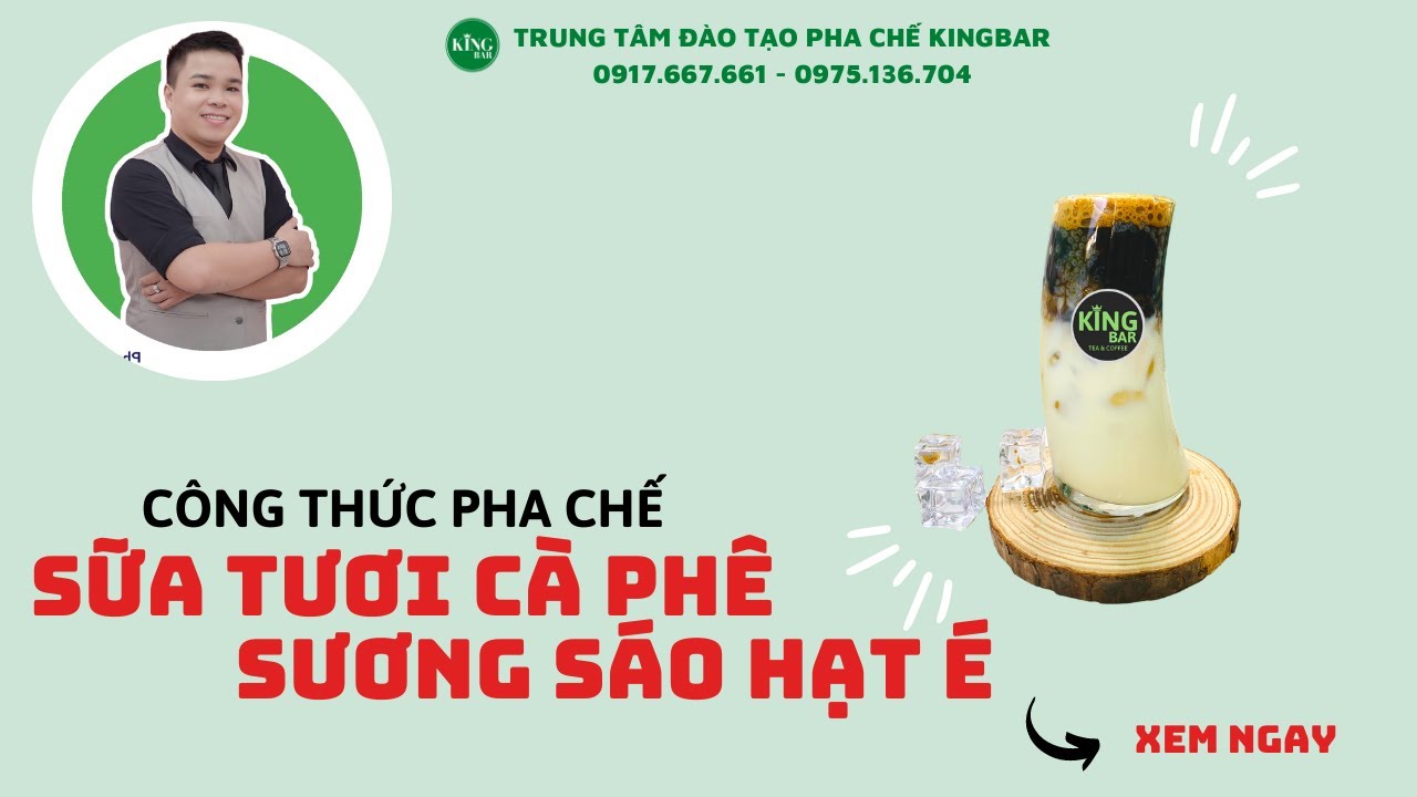 SỮA TƯƠI CÀ PHÊ SƯƠNG SÁO HẠT É [BÀI 12]| TRUNG TÂM PHA CHẾ KINGBAR