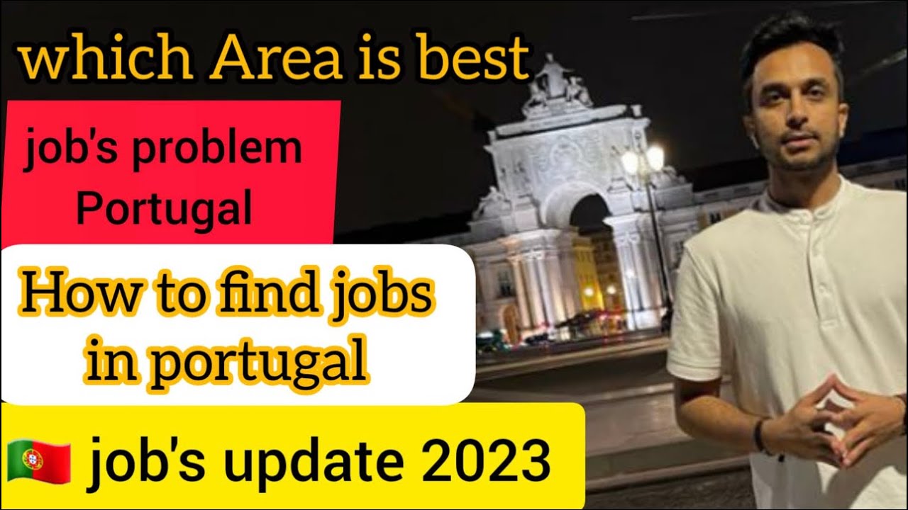 Job’s in Portugal | Portugal job’s situation in 2023 & How to find job in Portugal