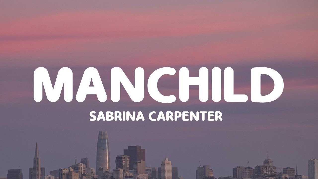 Sabrina Carpenter - Manchild (Lyrics)