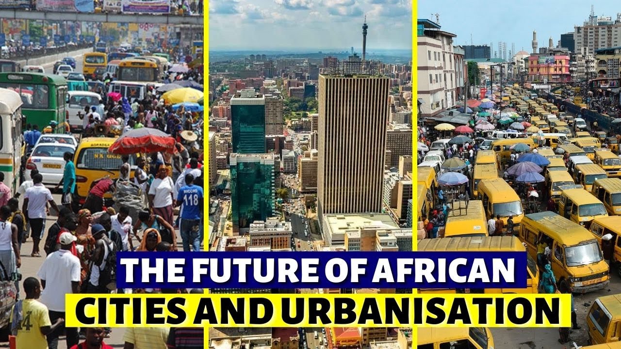 The Future of African Cities And Urbanisation