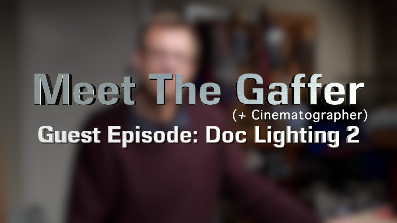 Meet The Gaffer #195: Guest Episode -- Documentary Lighting 2