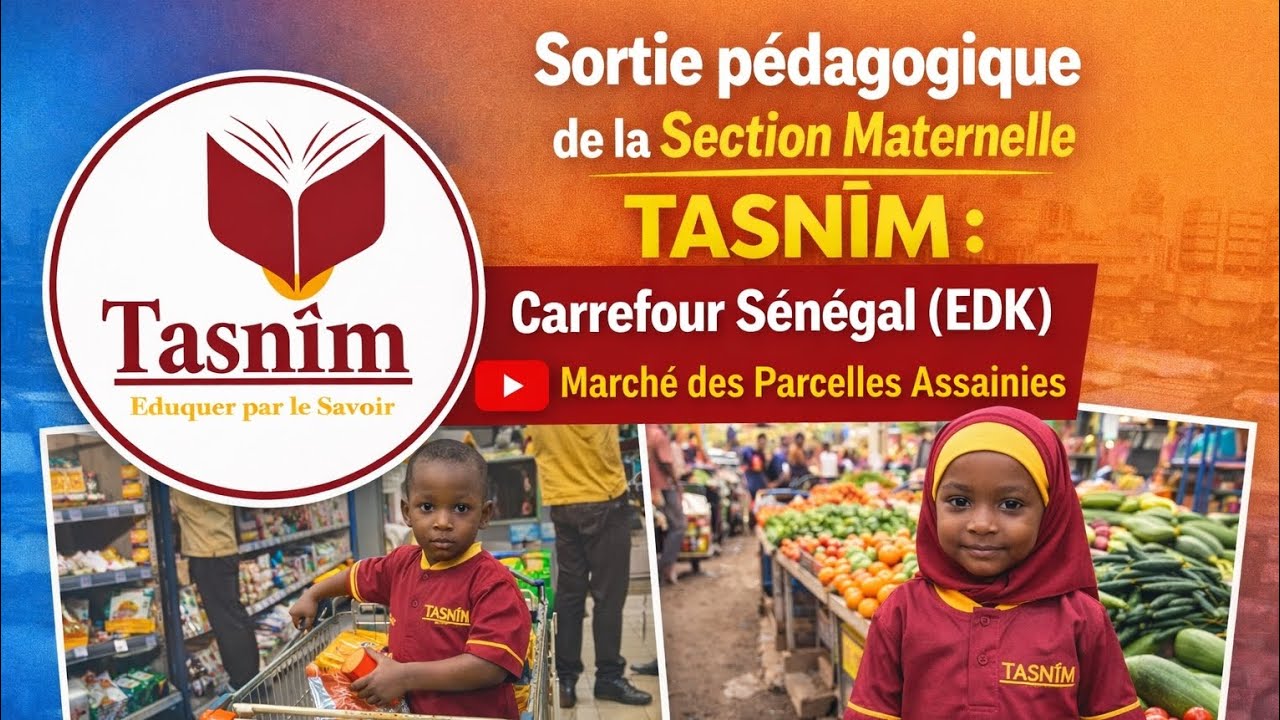 TASNÎM Maternelle,– Sortie pédagogique au Carrefour Sénégal EDK et au Marché P.A le 28 janvier 2026