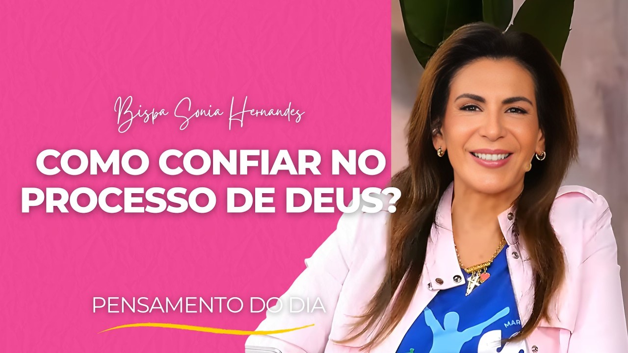 VOCÊ PRECISA SABER: O SEGREDO para CONFIAR nos PROCESSOS Divinos! | BISPA SONIA HERNANDES