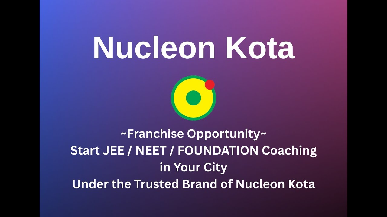 Возможность франшизы Nucleon в Коте | Начните подготовку к экзаменам IIT-JEE и NEET в вашем городе