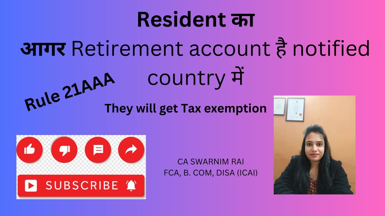 RULE 21AAA Explained in detailed. Resident will get tax exemption on Retirement account held outside